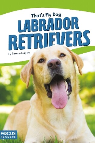 Cover of That's My Dog: Labrador Retrievers