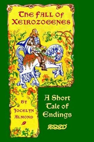 Cover of The Fall of Xeirozogenes: A Short Tale of Endings