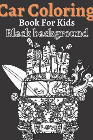 Cover of Car Coloring Book For Kids Black background