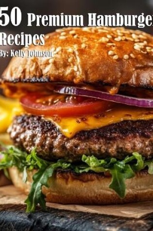 Cover of 50 Premium Hamburger Recipes