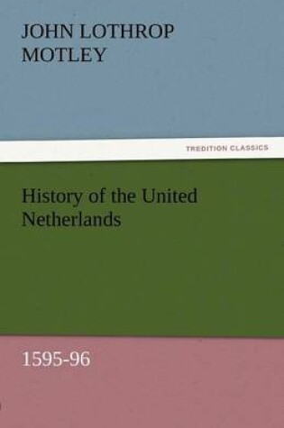 Cover of History of the United Netherlands, 1595-96