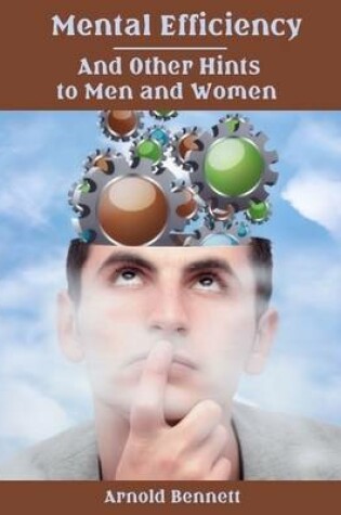 Cover of Mental Efficiency : And Other Hints to Men and Women (Illustrated)