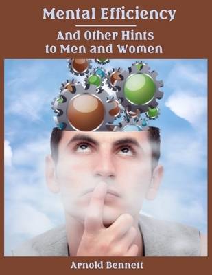 Book cover for Mental Efficiency : And Other Hints to Men and Women (Illustrated)