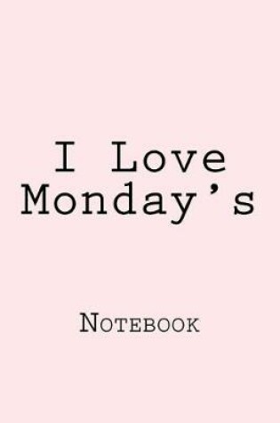 Cover of I Love Monday's