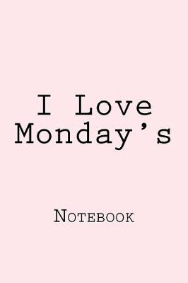 Book cover for I Love Monday's