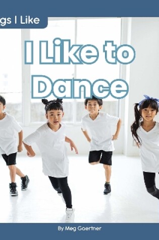 Cover of Things I Like: I Like to Dance