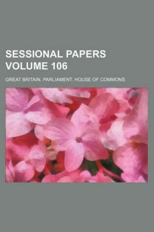 Cover of Sessional Papers Volume 106