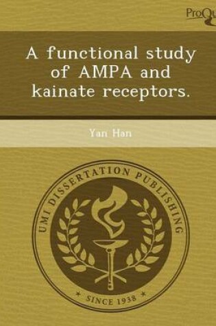 Cover of A Functional Study of Ampa and Kainate Receptors