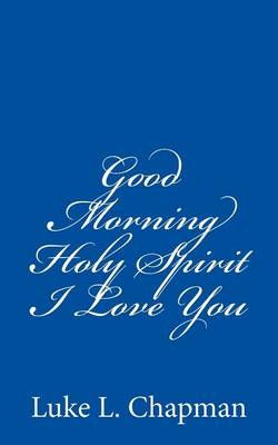 Cover of Good Morning Holy Spirit I Love You