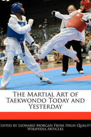 Cover of The Martial Art of Taekwondo Today and Yesterday