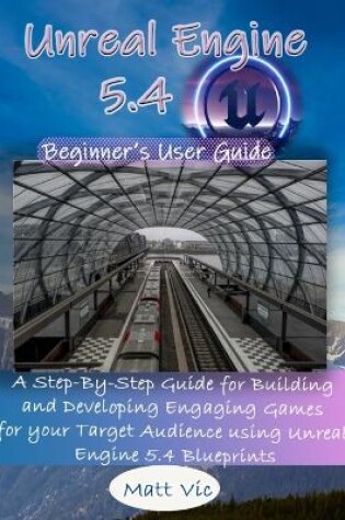 Cover of Unreal Engine 5.4 Beginner's User Guide