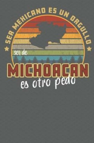 Cover of Ser Mexicano Es Un Orgullo Ser De Michoacan Es Otra Pedo