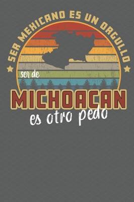 Book cover for Ser Mexicano Es Un Orgullo Ser De Michoacan Es Otra Pedo