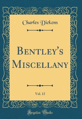 Book cover for Bentley's Miscellany, Vol. 15 (Classic Reprint)