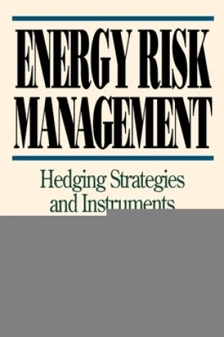 Cover of Energy Risk Management: Hedging Strategies and Instruments for the International Energy Markets