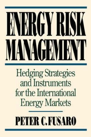 Cover of Energy Risk Management: Hedging Strategies and Instruments for the International Energy Markets