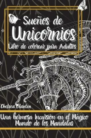 Cover of Suenos de Unicornios Libro de colorear para Adultos