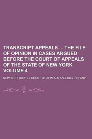 Cover of Transcript Appeals the File of Opinion in Cases Argued Before the Court of Appeals of the State of New York Volume 4