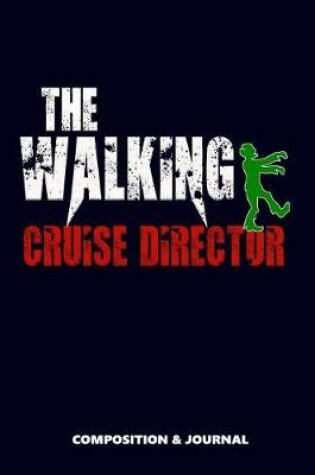 Cover of The Walking Cruise Director