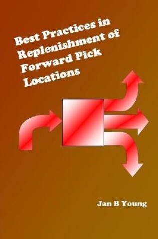 Cover of Best Practices in Replenishment of Forward Pick Locations