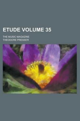 Cover of Etude; The Music Magazine Volume 35