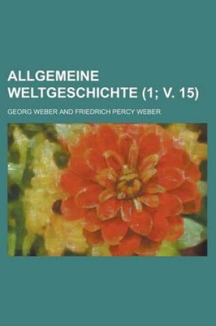 Cover of Allgemeine Weltgeschichte (1; V. 15)