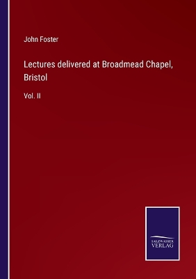 Book cover for Lectures delivered at Broadmead Chapel, Bristol