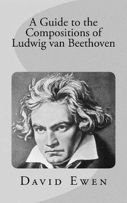 Book cover for A Guide to the Compositions of Ludwig van Beethoven