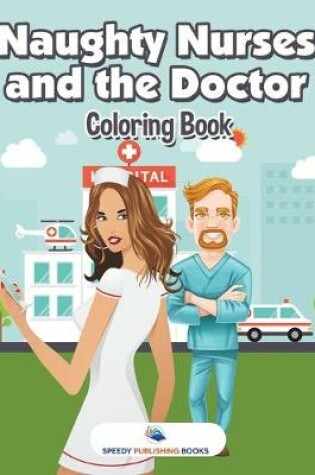 Cover of Naughty Nurses and the Doctor Coloring Book
