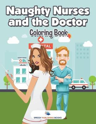 Book cover for Naughty Nurses and the Doctor Coloring Book