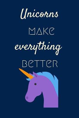Book cover for Unicorns Make Everything Better