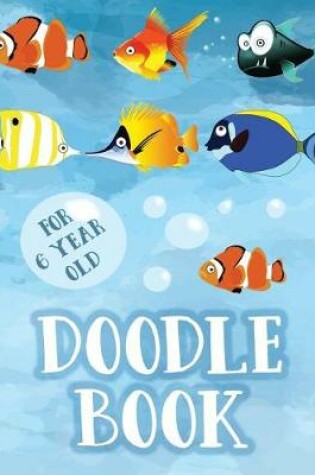 Cover of Doodle Book For 6 Year Old