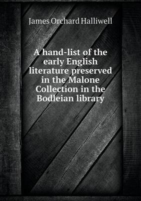 Book cover for A hand-list of the early English literature preserved in the Malone Collection in the Bodleian library