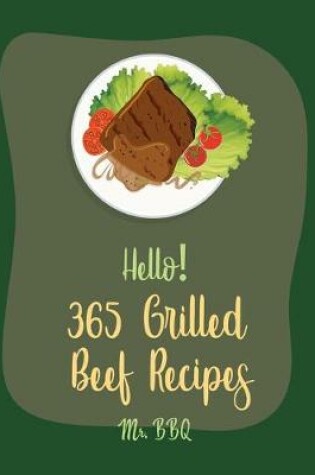 Cover of Hello! 365 Grilled Beef Recipes
