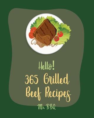 Cover of Hello! 365 Grilled Beef Recipes