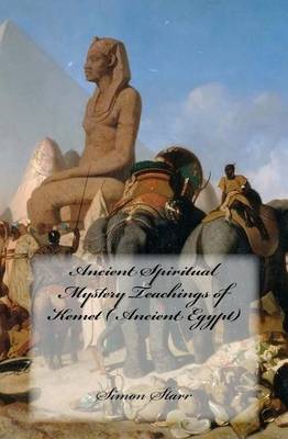 Book cover for Ancient Spiritual Mystery Teachings of Kemet ( Ancient Egypt)