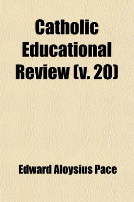 Book cover for Catholic Educational Review (Volume 20)