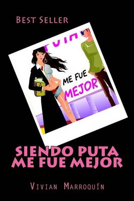 Book cover for Siendo Puta me fue mejor