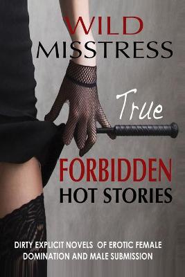 Cover of Wild Misstress - True Forbidden Hot Stories