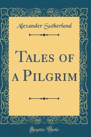 Cover of Tales of a Pilgrim (Classic Reprint)