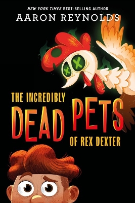 Book cover for The Incredibly Dead Pets of Rex Dexter