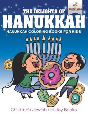 Book cover for The Delights of Hanukkah - Hanukkah Coloring Books for Kids Children's Jewish Holiday Books