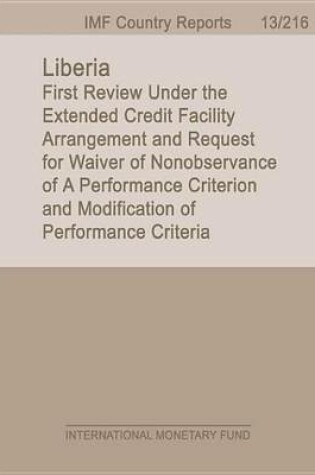 Cover of Liberia: First Review Under the Extended Credit Facility Arrangement and Request for Waiver of Nonobservance of a Performance Criterion and Modification of Performance Criteria