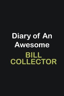 Book cover for Diary of an awesome Bill Collector