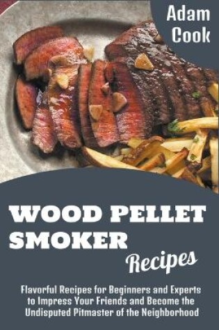 Cover of Wood Pellet Smoker Recipes