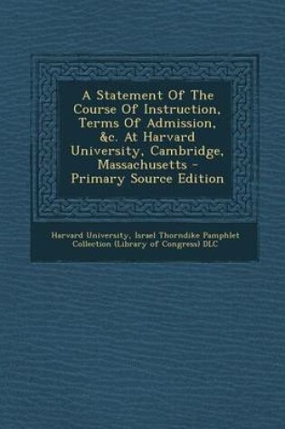 Cover of A Statement of the Course of Instruction, Terms of Admission, &C. at Harvard University, Cambridge, Massachusetts