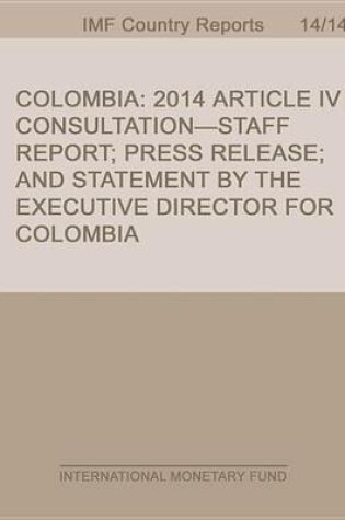 Cover of Colombia: 2014 Article IV Consultation-Staff Report; Press Release; And Statement by the Executive Director for Colombia