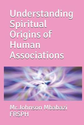 Book cover for Understanding Spiritual Origins of Human Associations