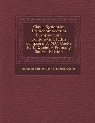 Book cover for Clavis Synoptica Hymenomycetum Europaeorum, Conjunctis Studiis Scripserunt M.C. Cooke Et L. Quelet - Primary Source Edition