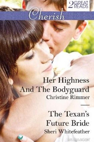 Cover of Her Highness And The Bodyguard/The Texan's Future Bride